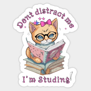 Don't Distract me I'm Studying | cat books Sticker